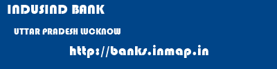INDUSIND BANK  UTTAR PRADESH LUCKNOW    banks information 